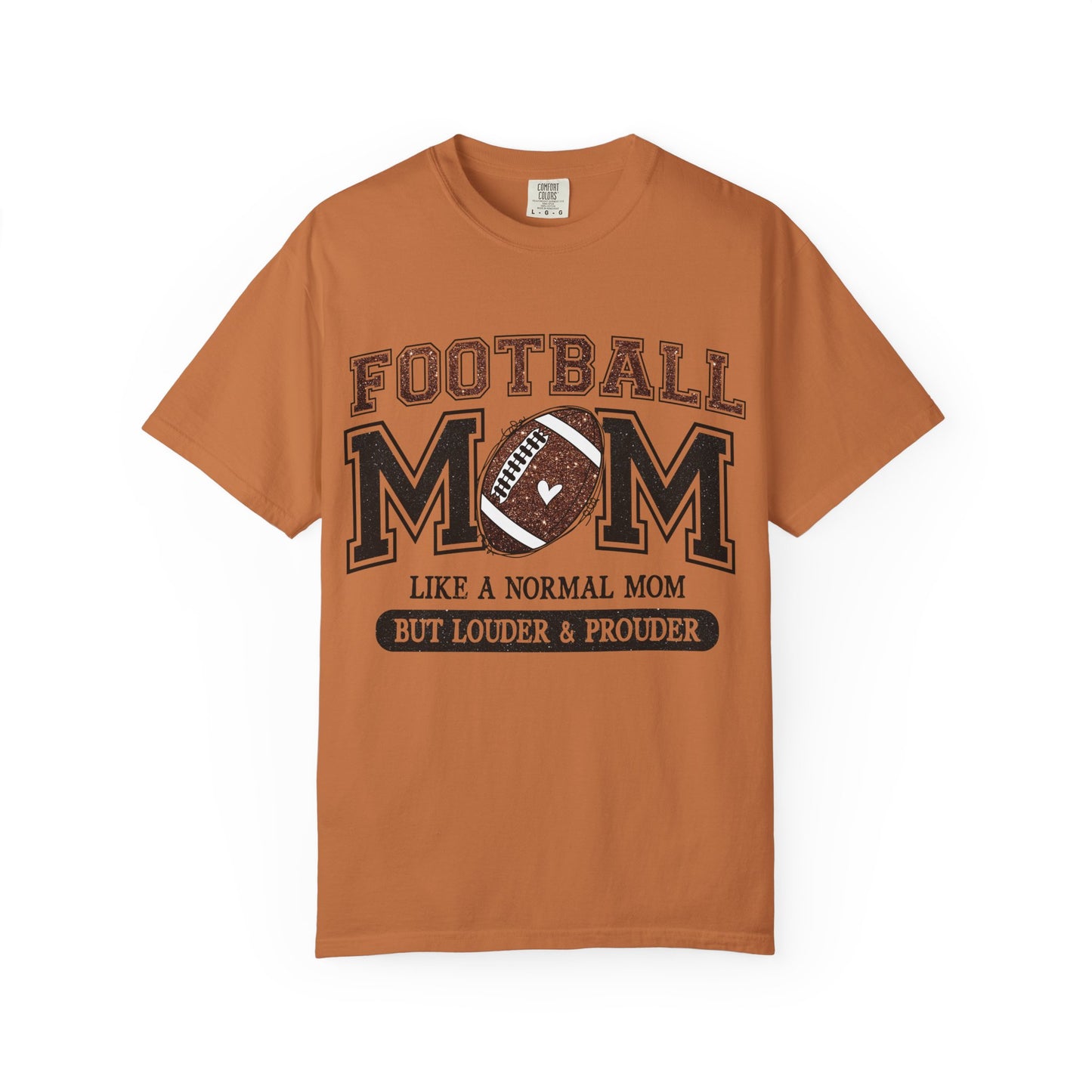 Football Mom T-Shirt - "Like a Normal Mom But Louder & Prouder"