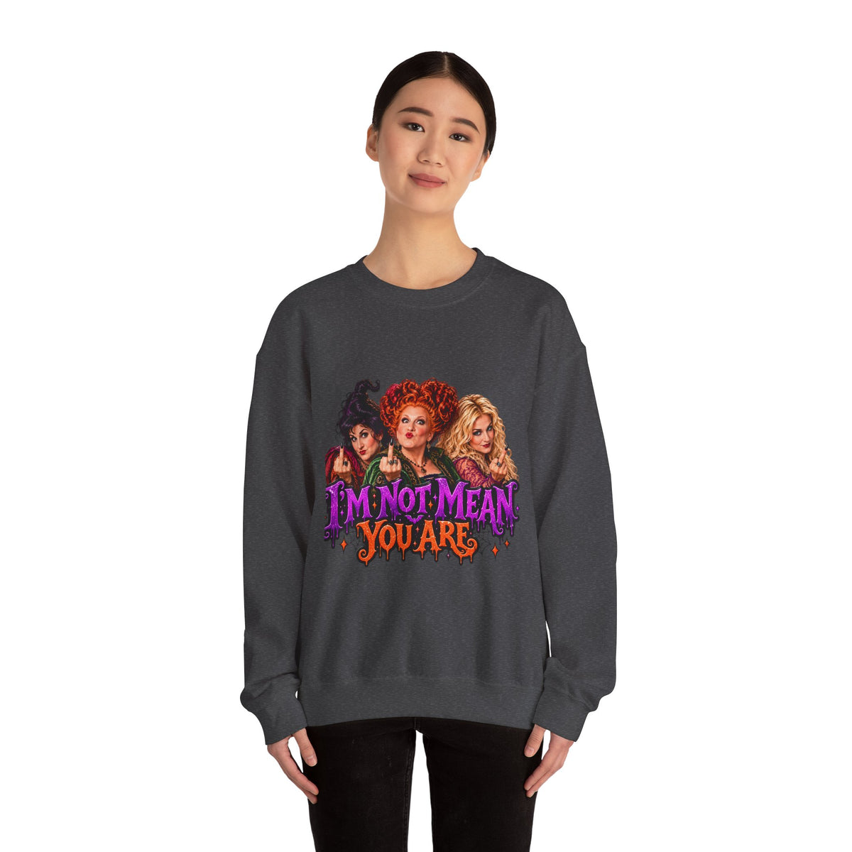'I'm Not Mean, You Are' Sanderson Sisters Halloween Crewneck