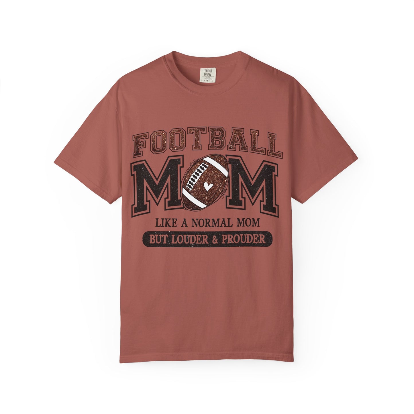Football Mom T-Shirt - "Like a Normal Mom But Louder & Prouder"