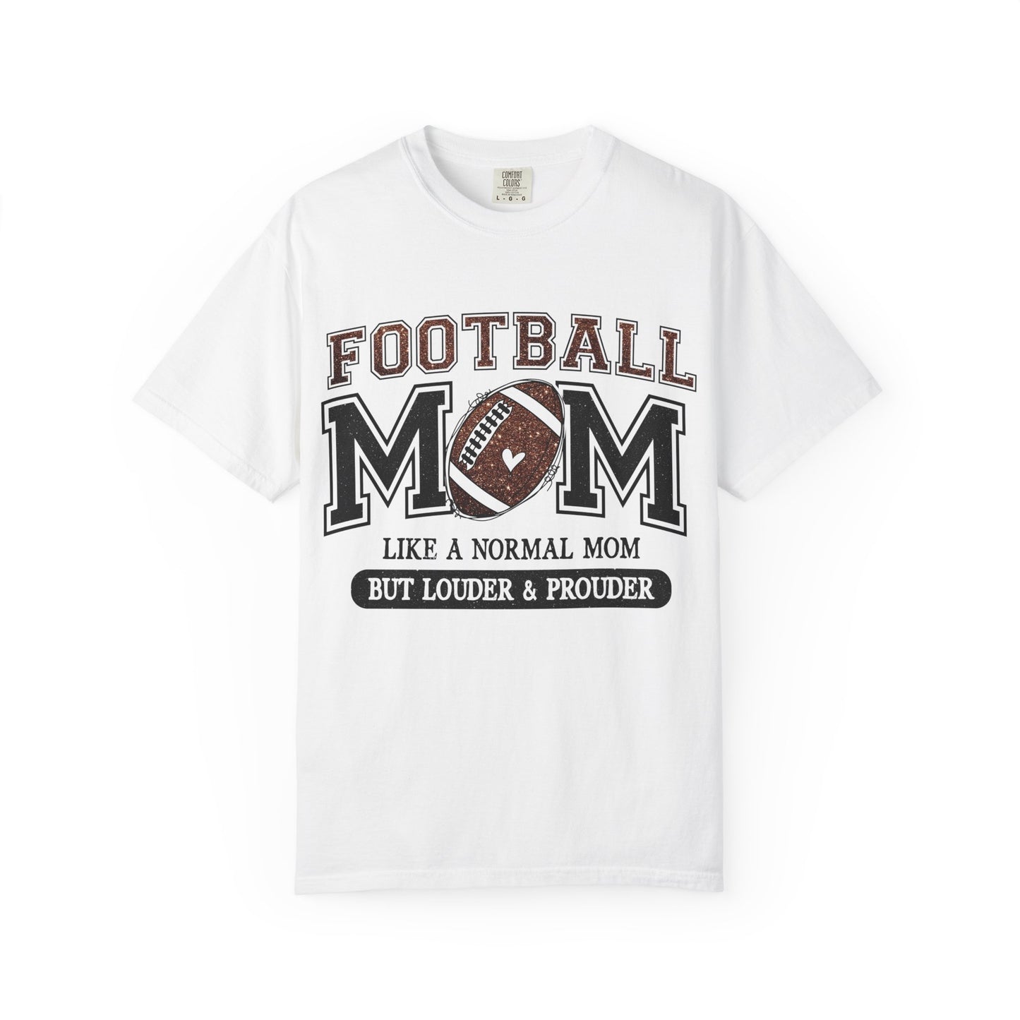 Football Mom T-Shirt - "Like a Normal Mom But Louder & Prouder"