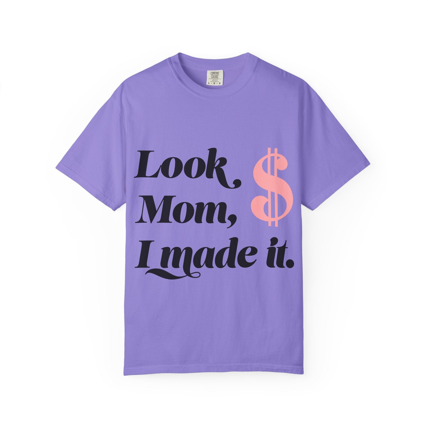 Look Mom, I Made It T-Shirt