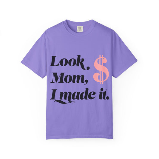 Look Mom, I Made It T-Shirt