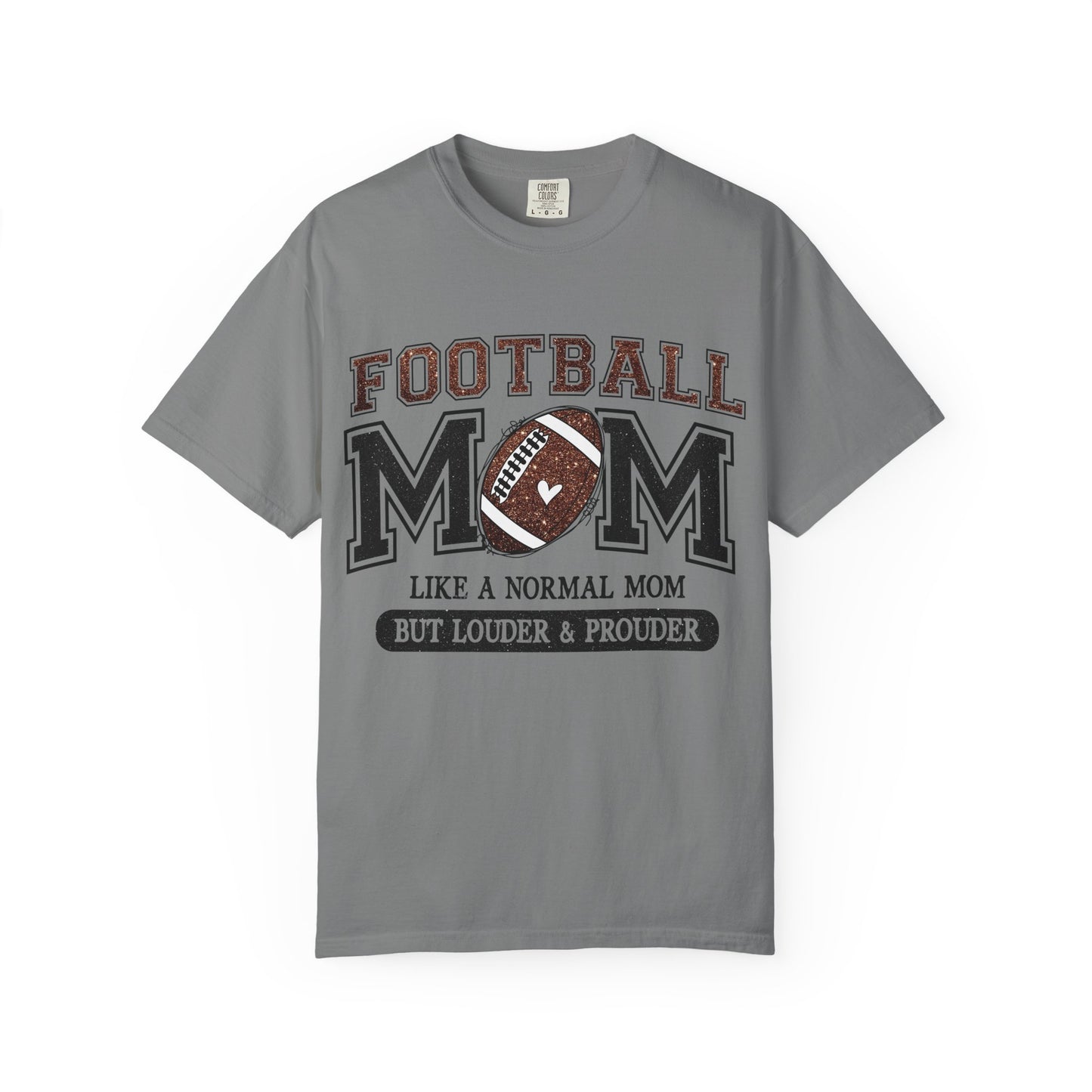 Football Mom T-Shirt - "Like a Normal Mom But Louder & Prouder"