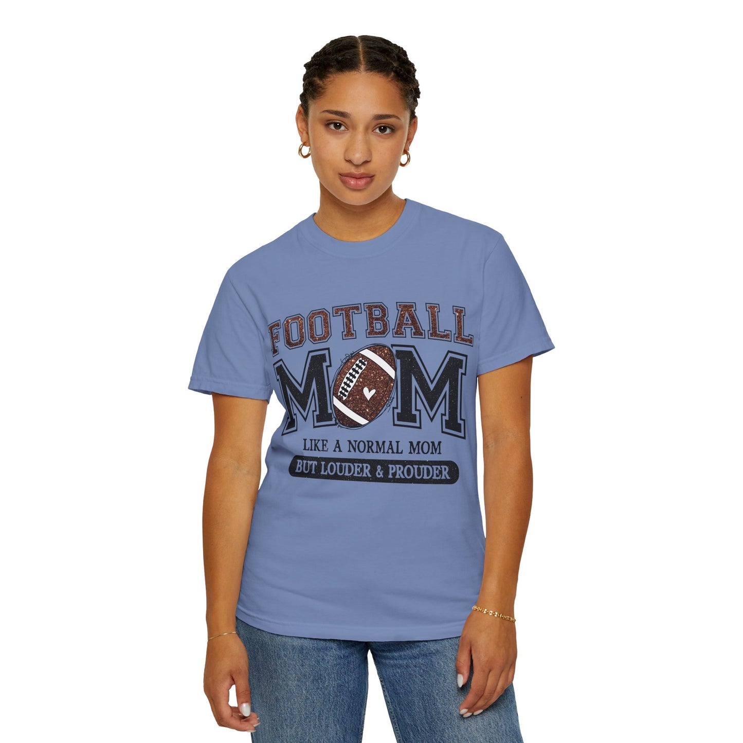 Football Mom T-Shirt - "Like a Normal Mom But Louder & Prouder"