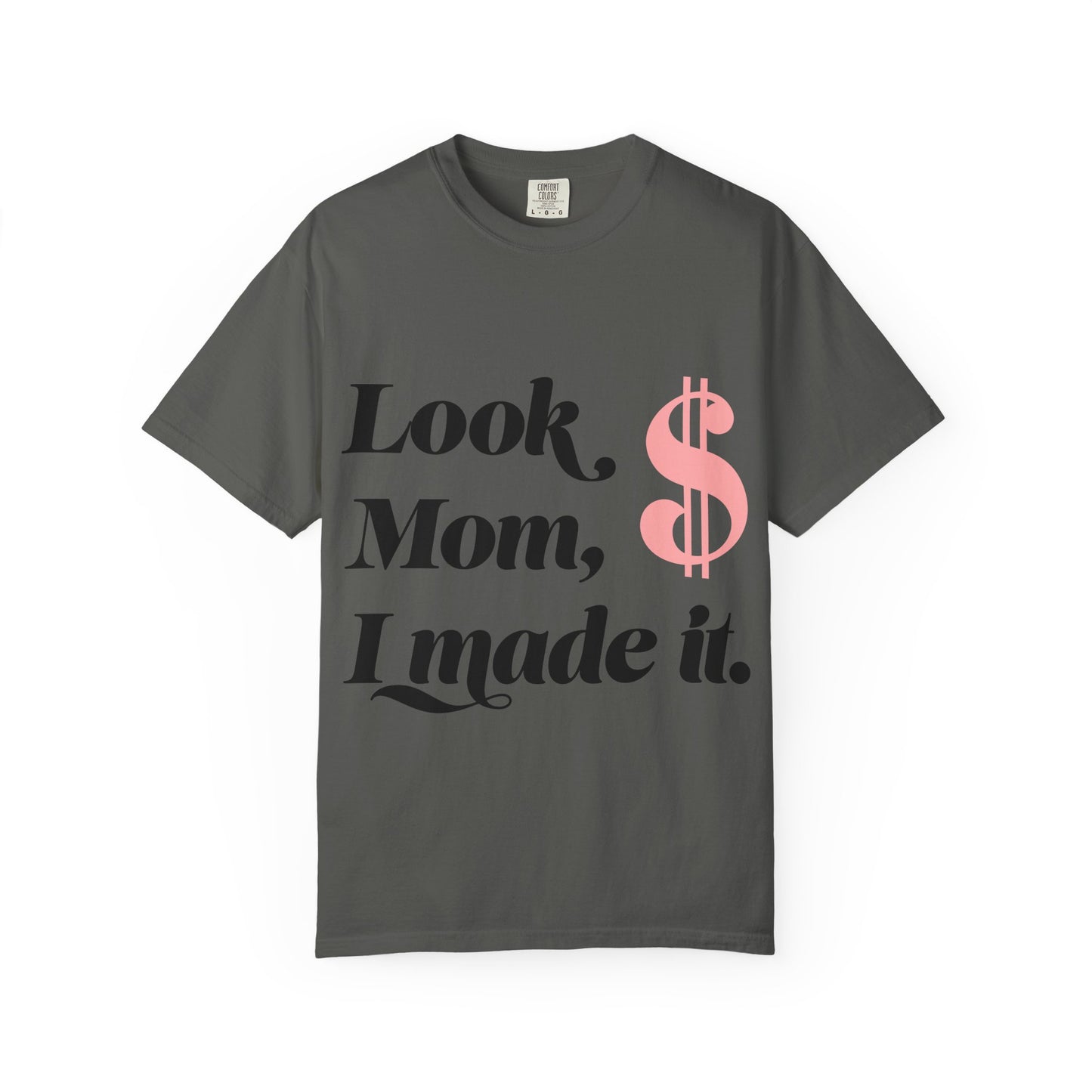Look Mom, I Made It T-Shirt
