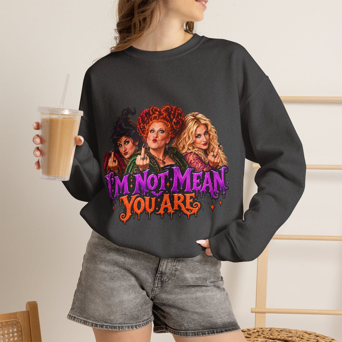 'I'm Not Mean, You Are' Sanderson Sisters Halloween Crewneck