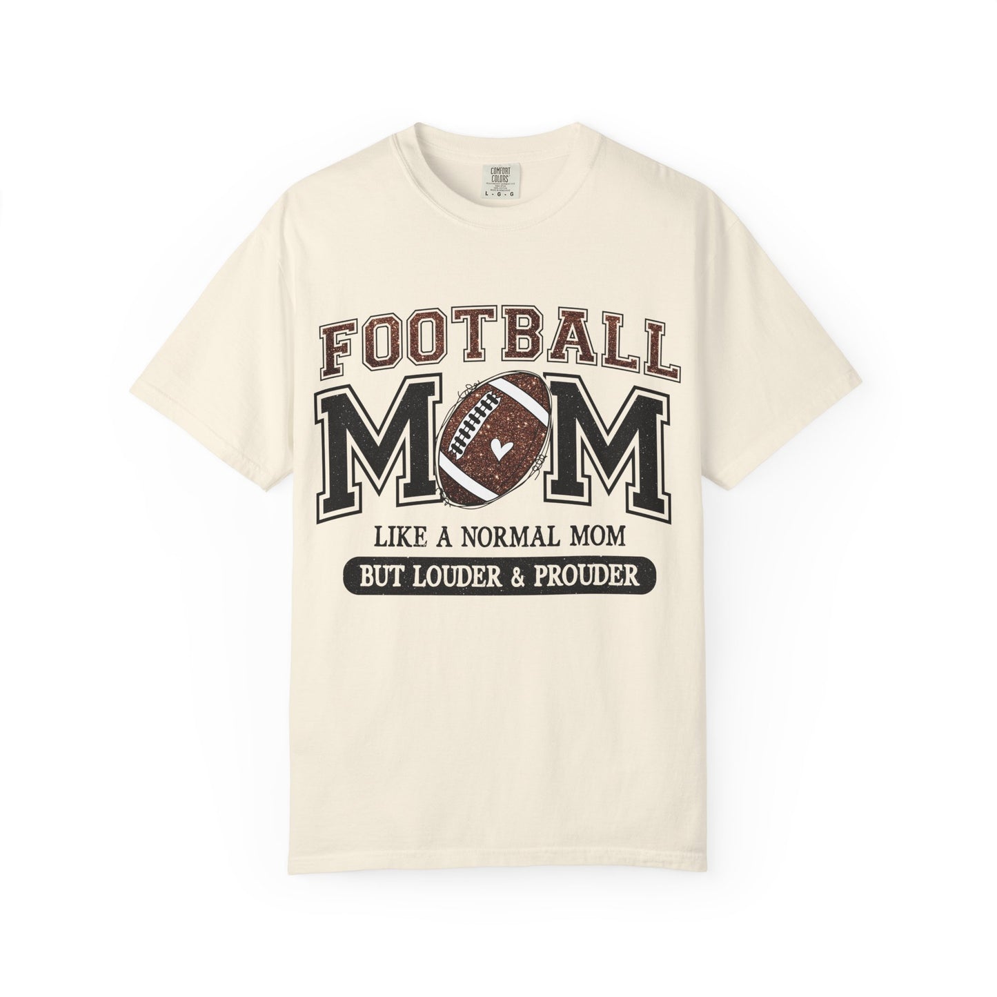 Football Mom T-Shirt - "Like a Normal Mom But Louder & Prouder"