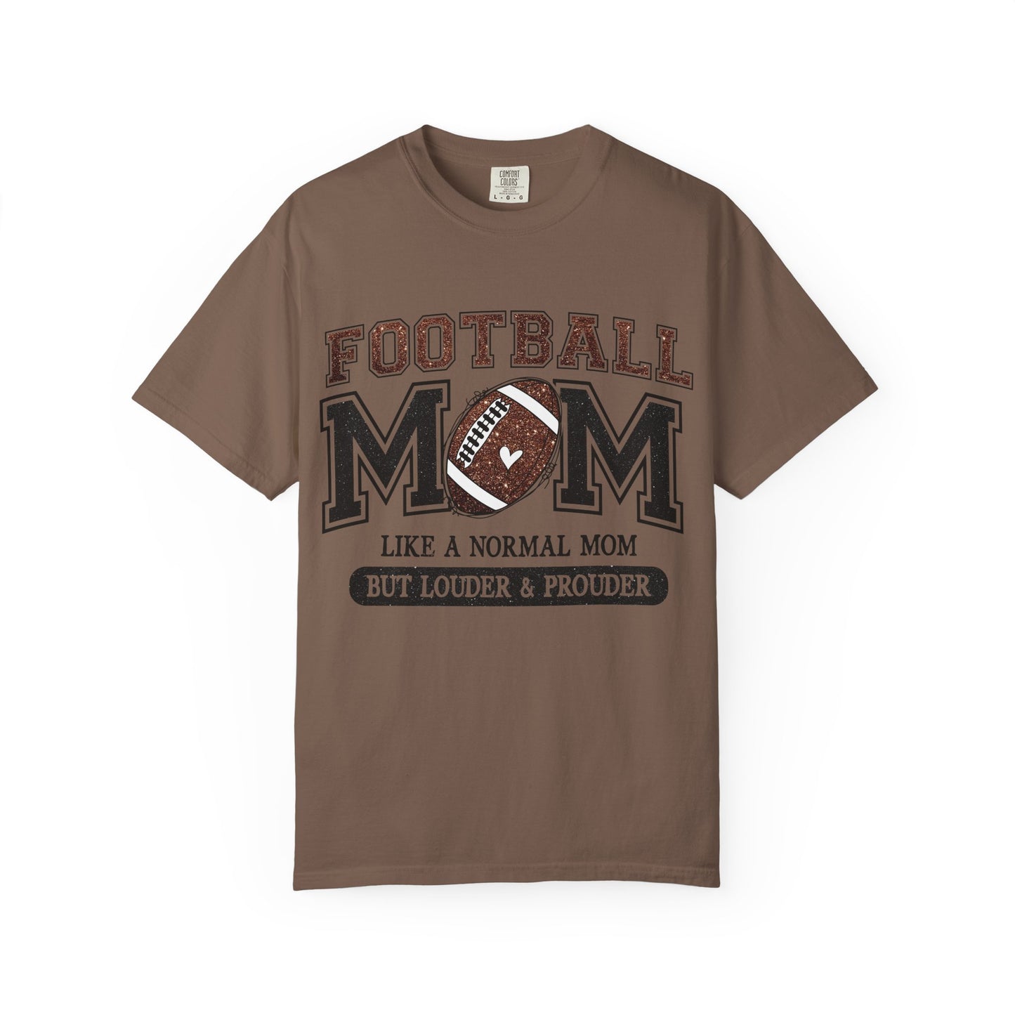 Football Mom T-Shirt - "Like a Normal Mom But Louder & Prouder"