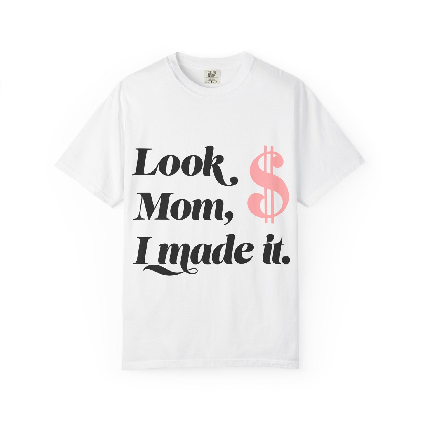 Look Mom, I Made It T-Shirt