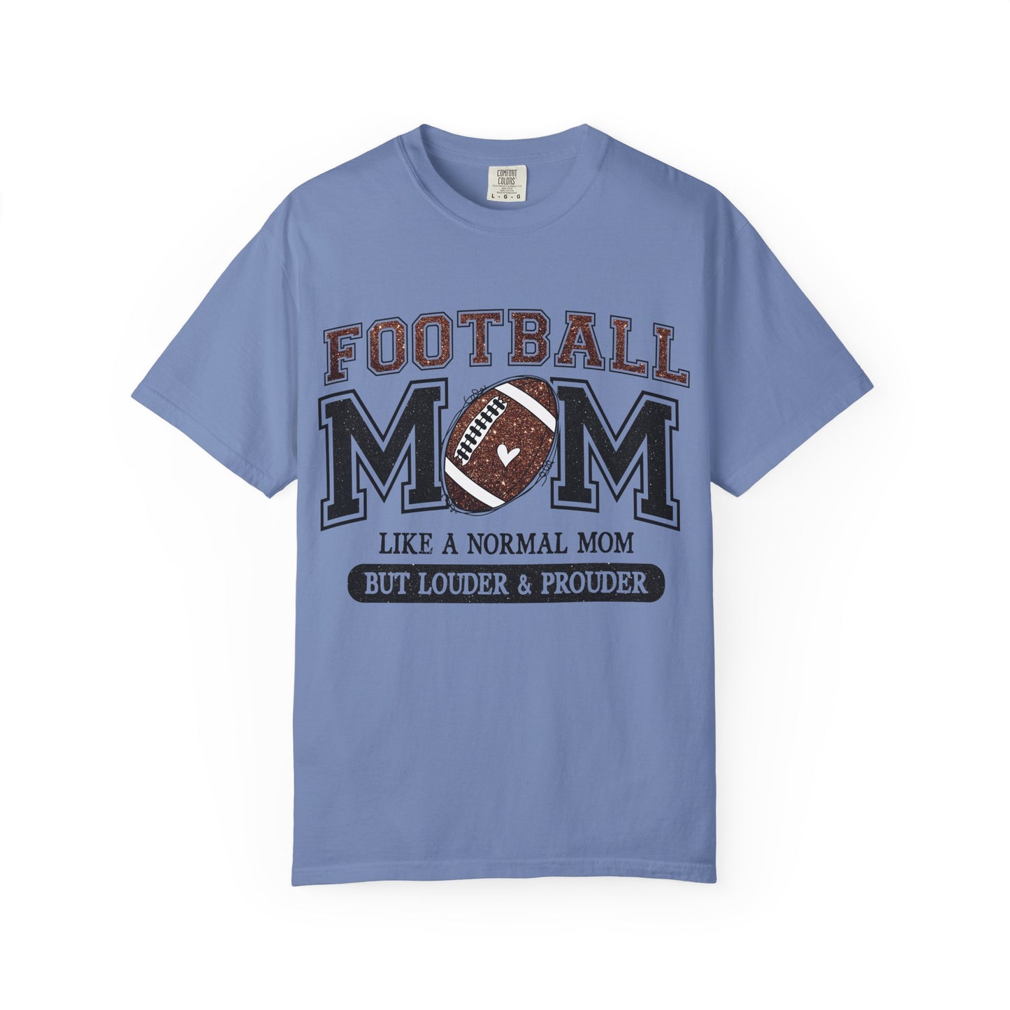 Football Mom T-Shirt - "Like a Normal Mom But Louder & Prouder"
